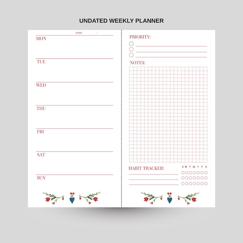 May include: An undated weekly planner with a white background and red text. The planner includes sections for each day of the week, priority, notes, and a habit tracker. Floral and heart-shaped designs decorate the bottom of the pages.