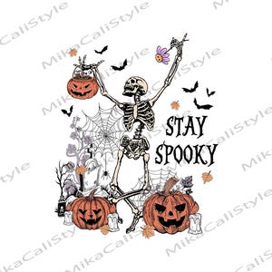 Stay Spooky Skeleton Png, Dancing Skeleton Png, Halloween Skeleton Spooky Funny Png Sublimation, Pumpkin Skeleton Png, Pumpkin Shirts Design