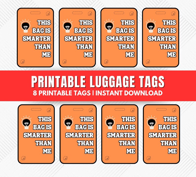 May include: Eight printable luggage tags with an orange background and black borders. Each tag features a lightbulb icon and the text "This bag is smarter than me."