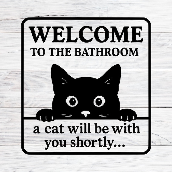 Welcome To The Bathroom A Cat Will Be With You Shortly Svg, Funny Cat Svg, Bathroom Sign, Svg File For Cricut, Cat Mom Decor, SVG, PNG, JPG