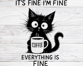 Sarcastic Funny Cat It's Fine I'm Fine SVG, PNG, For T-Shirts, Mugs, Stickers, DIY Projects, Digital Download, Svg, Png, Jpg