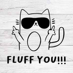 Funny Cat Svg, Fluff You Svg, Cat Svg, Cat Lover Svg, Cat T-Shirt Svg, Middle Finger Digital Prints, Cut File For Cricut, Svg, Png, Jpg