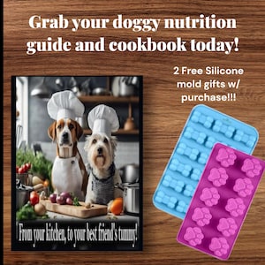 May include: Two dogs wearing chef hats in a kitchen setting. The dogs are standing on a wooden chopping board with vegetables and a pot. The text "From your kitchen, to your best friend's tummy!" is at the bottom of the image. Two silicone moulds are shown on a wooden surface. One mould is blue and shaped like bones. The other mould is pink and shaped like paw prints. The text "2 Free Silicone mould gifts w/ purchase!!!" is above the moulds.