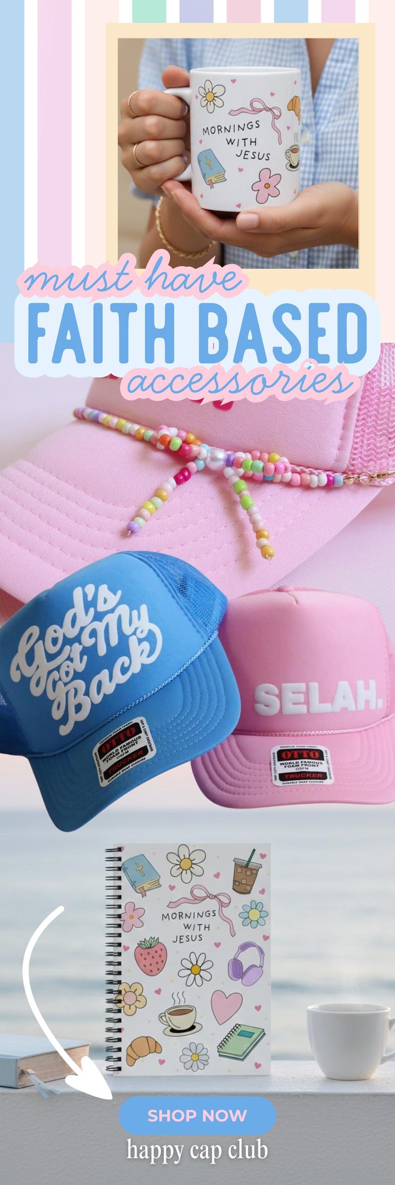 Advertisement image featuring several Christian and faith-inspired products: a coffee mug with hand-drawn doodles of a Bible, flower, bow, and hearts that reads “mornings with Jesus,” a pink trucker hat with a multicolored beaded bow hat chain, a pink “Selah” hat, a light blue “God’s Got My Back” hat, and a cute notebook with hand-drawn doodles that says “mornings with Jesus.”