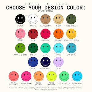 May include: A colour chart titled HAPPY CAP CLUB CHOOSE YOUR DESIGN COLOUR: PUFF VINYL featuring twenty-three circular smiley face icons in various colours including black, white, brown, green, pink, red, orange, yellow, blue, and neon shades.