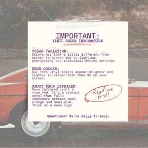 May include: A square white informational sign with dark purple text titled IMPORTANT: VINYL COLOUR INFORMATION. It explains colour variations, neon colour brightness, and defines Neon Infrared as a vibrant coral. Includes a Read me first! circle.