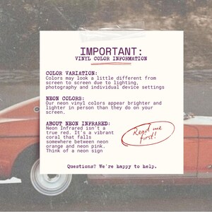 May include: A square white informational sign with dark purple text titled IMPORTANT: VINYL COLOR INFORMATION. It explains color variations, neon color brightness, and defines Neon Infrared as a vibrant coral. Includes a Read me first! circle.
