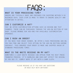 May include: A light blue informational graphic with black text titled FAQS. It details processing times, customization options for hats, rush order availability, and information regarding white residue from the heat press transfer process.