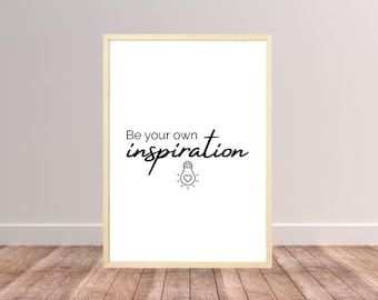 Be Your Own Inspiration Wall Art – Motivational Quote Printable Poster, Positive Affirmation Digital Download, Modern Minimalist Decor