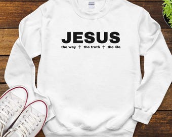 イエスは道であり、真理であり、命です。クリスチャンTシャツ、長袖、タンクトップ、スウェットシャツ。