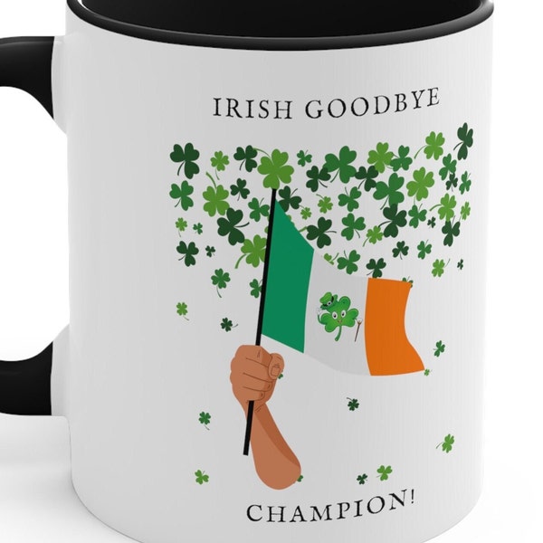 Irish goodbye champion! Fun Irish Coffee Mug, Stpatricks days gift for him/her, Irish dad gift, Ireland mug, shamrock gift,