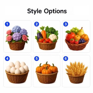 May include: A grid titled Style Options displaying six brown woven baskets. Basket 1 contains pink roses and blue hydrangeas. Basket 2 holds vegetables including carrots, broccoli, cauliflower, and eggplant. Basket 3 features assorted fruits. Basket 4 holds white eggs. Basket 5 contains orange pumpkins. Basket 6 is filled with golden wheat stalks.