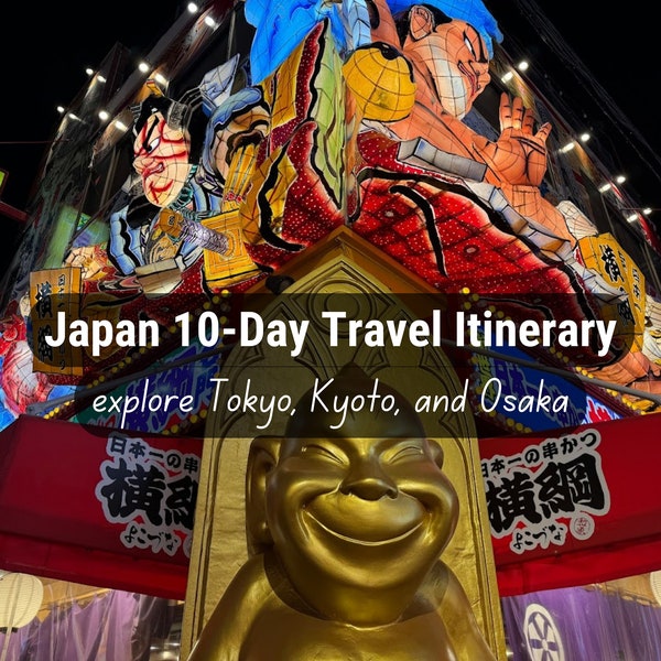 Japan in 10 Days - Pre-Planned Travel Itinerary for First-Time Visitors - Top Sights & Restaurants in Tokyo, Kyoto, and Osaka