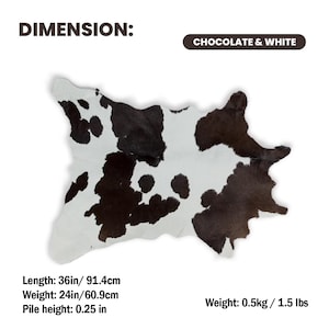 May include: Chocolate and white cowhide rug. The rug is 36 inches long, 24 inches wide, and has a pile height of 0.25 inches. The rug weighs 1.5 lbs. The rug has a unique pattern and is suitable for home decor.