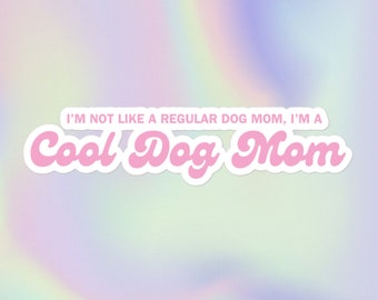 I'm Not a Regular Dog Mom, I'm a Cool Dog Mom Sticker - Mean Girls Inspired Decal