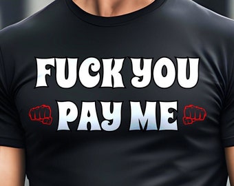 Fuck You Pay Me T-Shirt: Goodfellas Movie Quote Tee