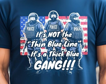 Thick Blue Gang T-Shirt: Anti Police Graphic Tee