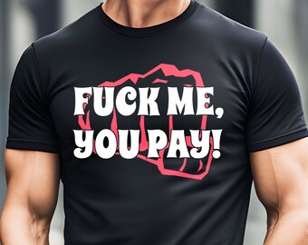 Funny 'Fuck Me You Pay' T-Shirt: Goodfellas Movie Quote Tee