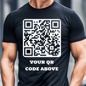 May include: A black t-shirt with a white QR code and the text "YOUR QR CODE ABOVE" printed on the front.