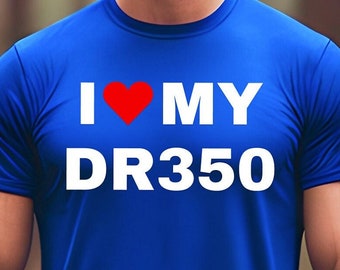 I Love My DR350 T-Shirt: Dual Sport Motorcycle Rider Soft Tee