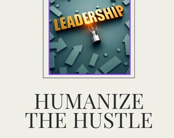 Humanice el ajetreo, liderando con propósito y empatía en un mundo exigente