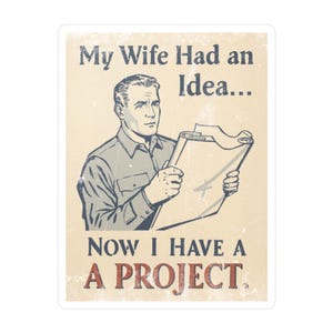 My Wife Had an Idea Retro Man Blueprint Kiss-Cut Vinyl Decal | Project Workshop Sticker