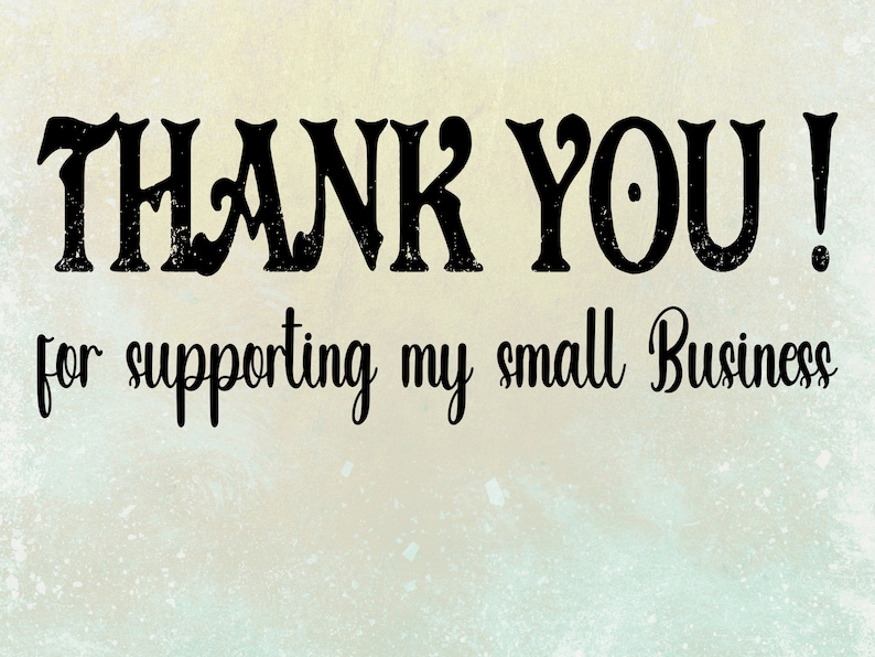 K&ouml;nnte beinhalten: Eine Dankesbotschaft mit dem Text "THANK YOU! for supporting my small business". Der Text ist in schwarzer, verwitterter Schrift auf einem hellbeigen Hintergrund mit einem dezenten Aquarelleffekt.