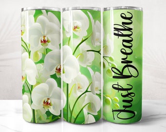 Just Breathe Tumbler Wrap PNG Design, Orchid Tumbler Wrap 20 oz Skinny Tumbler Sublimation, Instant Digital Download (+20 Free Designs)