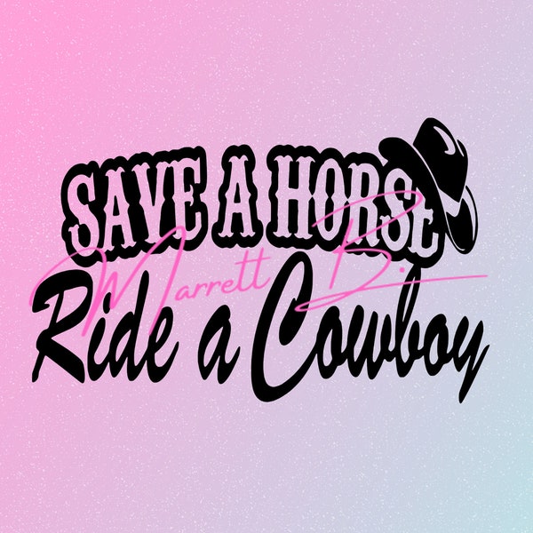 Save a horse ride a cowboy png, save a horse ride a cowboy digital file, save a horse png, cowgirl, country music png, country concert png