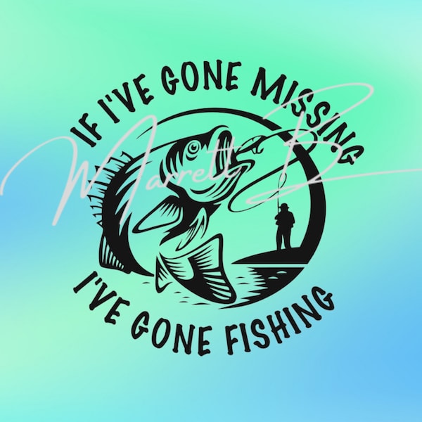 If I've gone missing I've gone fishing png, funny fishing png, fishing digital file, fishing life png, fishermen png, fisherman png, fish
