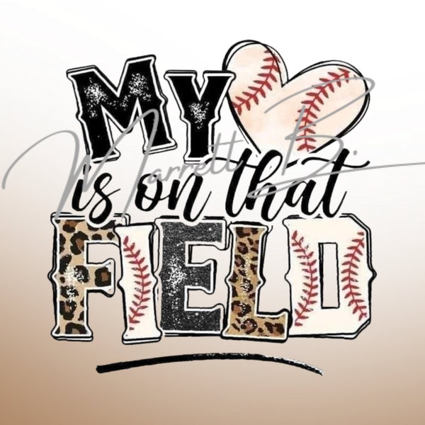 My heart is on that field png, my heart is on that field digital file, baseball mom png, baseball mama png, baseball life png, baseball mom