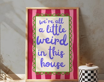 We’re All A Little Weird Print | Wall Art | Living Room Bedroom Kitchen Bathroom Poster | Funky Quirky Dopamine | Typography