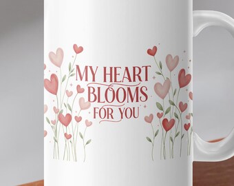 My Heart Blooms for You Mug, Romantic Floral Gift, Valentine Mug