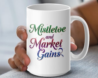 Funny Christmas Investor Mug – Mistletoe and Market Gains – Finance Gift, Stock Market Coffee Cup