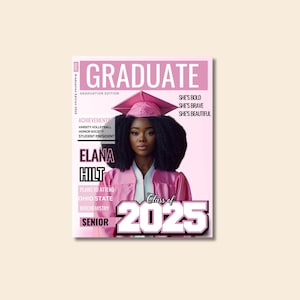 May include: A magazine cover featuring a graduate in a pink cap and gown. The cover reads "GRADUATE" and includes the text "Class of 2025." Additional text highlights achievements and the graduate's name, Elana Hilt.