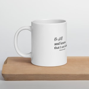 Be still and know that I am God-Psalm 46:10 White glossy 20 oz mug