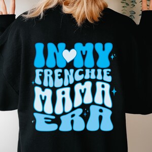 Frenchie Sweatshirt French Bulldog Frenchie Mom Sweater Dog Mom Sweatshirt Gift for Frenchie Mom Frenchie Mom Gift Cute Frenchbulldog