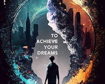 Moving Through Parallel Worlds To Achieve Your Dreams
