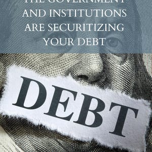 May include: Book cover with the title "The Government and Institutions Are Securitizing Your Debt" and the author's name, Michael Johnson. The word "DEBT" is prominently displayed on a torn piece of paper, set against a backdrop of a US dollar bill.