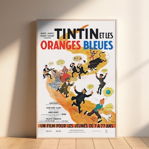 May include: A vintage movie poster for the animated film "Tintin et les Oranges Bleues". The poster features a colorful illustration of Tintin and his friends, including Captain Haddock, Snowy, and the Thompson Twins. The poster is set against a white background with a blue and orange color scheme. The text on the poster reads "Tintin et les Oranges Bleues" and "Un film pour les jeunes de 7 a 77 ans".