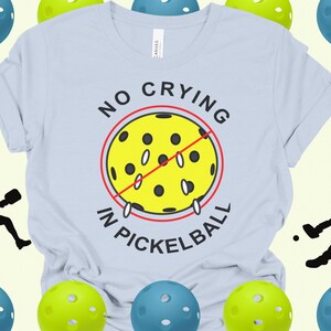 No Crying in Pickleball, Pickleball shirt, Funny Pickleball tee, Pickleball Gift, Pickleball Lover tee, Pickleballer shirt, Funny t-shirt