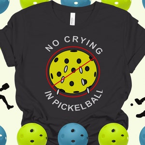 No Crying in Pickleball, Pickleball shirt, Funny Pickleball tee, Pickleball Gift, Pickleball Lover tee, Pickleballer shirt, Funny t-shirt