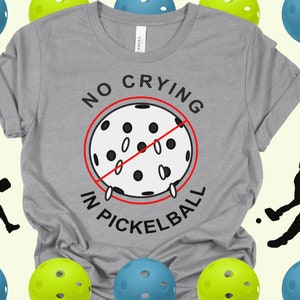 No Crying in Pickleball, Pickleball shirt, Funny Pickleball tee, Pickleball Gift, Pickleball Lover tee, Pickleballer shirt, Funny t-shirt