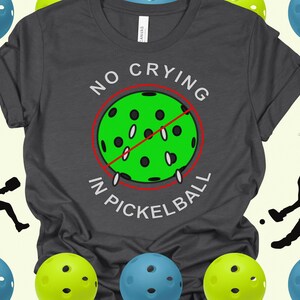 No Crying in Pickleball, Pickleball shirt, Funny Pickleball tee, Pickleball Gift, Pickleball Lover tee, Pickleballer shirt, Funny t-shirt