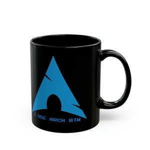 I Use ARCH BTW Arch Linux, Linux Mug, Arch Linux Mug 11oz Black Mug image 1