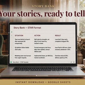 May include: A digital template displayed on a laptop screen titled Story Bank - STAR Format, featuring a table with columns for Situation, Action, and Result. The screen includes text labels like STAR FORMAT, WRITE ONCE, REUSE, and LINKED TO QUESTIONS.
