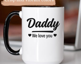 Daddy We Love You Mug, Father's Day Gift, Gift For Dad, Gift From Daughter, Funny Gift Idea, Christmas Gift, Mug For Dad, Dad Coffee Cup