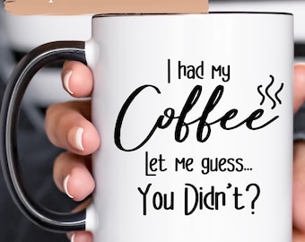 I Had My Coffee, Funny Coffee Lover Gift, Sarcastic Office Cup, Morning Coffee Mug, Gift for Coworker, Office Gift, Gift for Work, Gift Idea