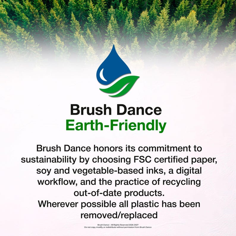 May include: A graphic featuring a blue water drop and green leaf logo above the text Brush Dance Earth-Friendly. Below, text details a commitment to sustainability, including FSC certified paper, soy and vegetable-based inks, and recycling.