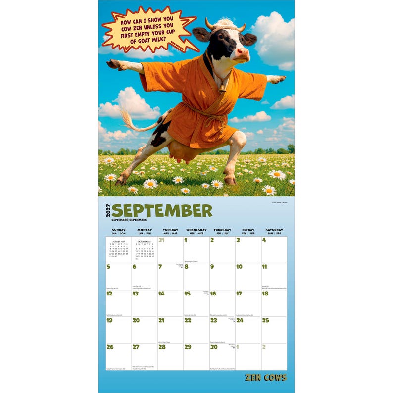 Pode incluir: Um calend&aacute;rio de parede para setembro de 2027 com uma vaca preta e branca vestindo um manto laranja num campo de margaridas. Um bal&atilde;o de fala diz: HOW CAN I SHOW YOU COW ZEN UNLESS YOU FIRST EMPTY YOUR CUP OF GOAT MILK? Grade do calend&aacute;rio.